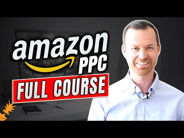 2024 Amazon PPC Full Course | Amazon Ads Optimization Strategy for Beginners & Experts