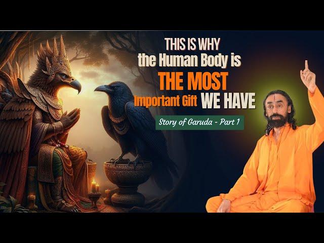 This is Why the Human Body is the Most Important Gift We Have | Story of GARUDA | Swami Mukundananda