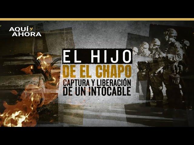 El hijo de 'El Chapo': captura y liberación de un intocable (2020) | Especial de Aquí y Ahora