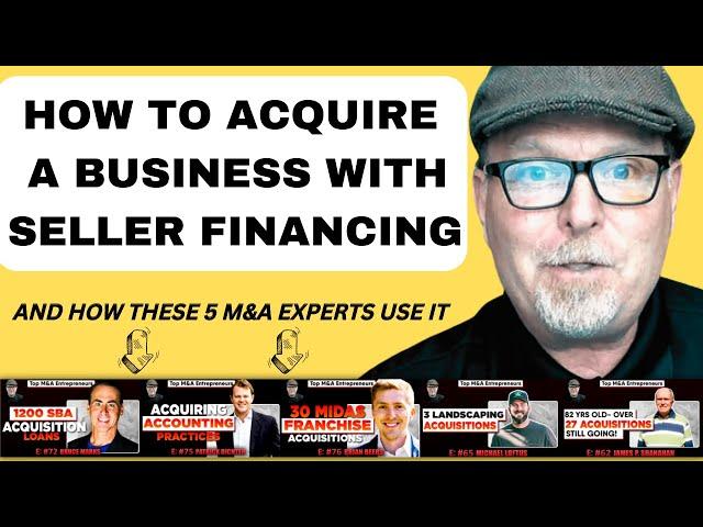 How to Buy a Business with Seller Financing & How 5 M&A Experts Seller Financing