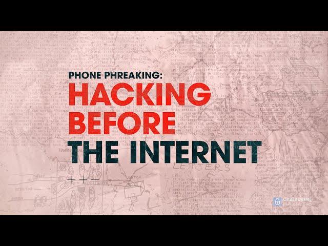 Phone Phreaking: Hacking Before The Internet. By Cybercrime Magazine.