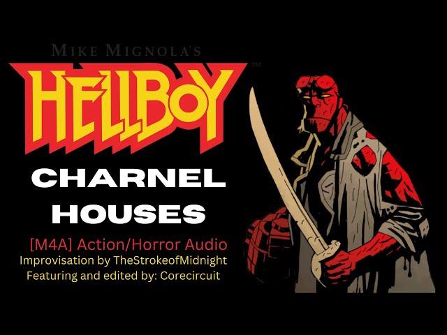 [M4A] Hellboy: Charnel Houses [Action/Horror Audio] [Roleplay] [Monster Fight]