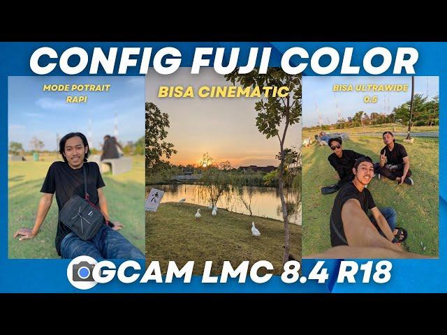 Config Fuji Color ‼️ Gcam Lmc 8.4 r18 Support 0.5 Ultrawide Video Stabil Foto Siang Malam Jernih