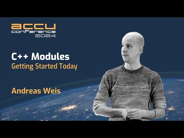 2024 Update: C++ Modules - C++ Developers Get Started Today! - Andreas Weis - ACCU 2024