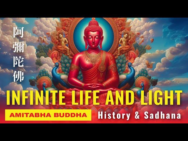 Amitabha Buddha - Infinite Life and Light: History, Dharani, Sutras, Sadhana, and Sukhavati