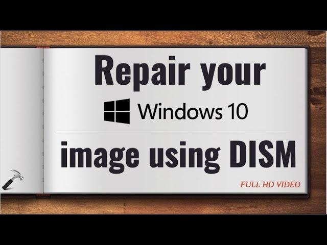 Repair your Windows 10 image using DISM