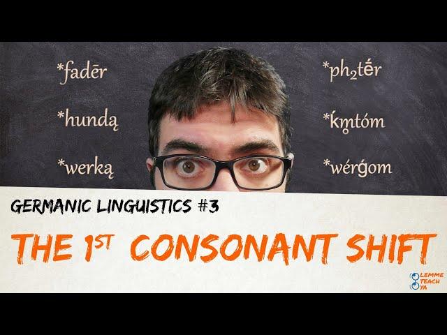 GERMANIC LINGUISTICS #3 - THE 1st CONSONANT SHIFT