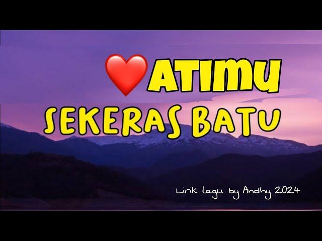 Atimu️ Sekeras Batu - By Andhy 2024