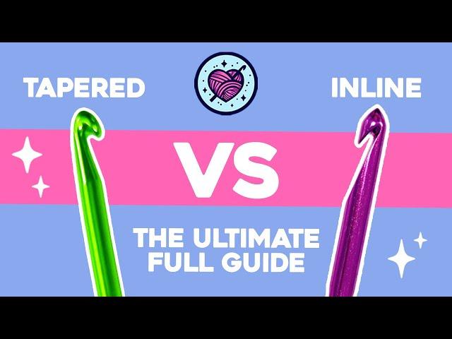 TAPERED vs. INLINE | the ULTIMATE crochet hooks guide!