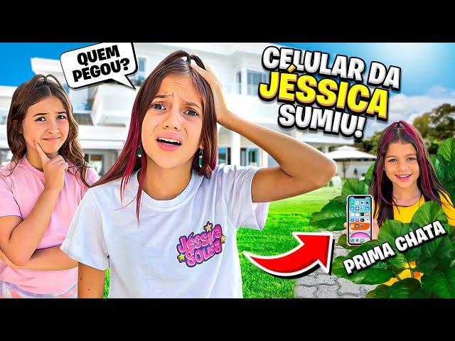 A PRIMA CHATA SUMIU COM O CELULAR DA JÉSSICA (Jéssica e família)