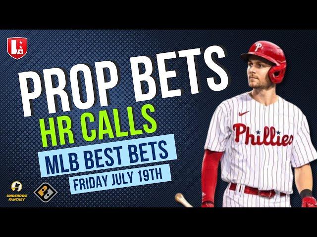 BEST MLB PLAYER PROPS Today Friday July 19th | MLB Best Bets on Underdog Fantasy & PrizePicks