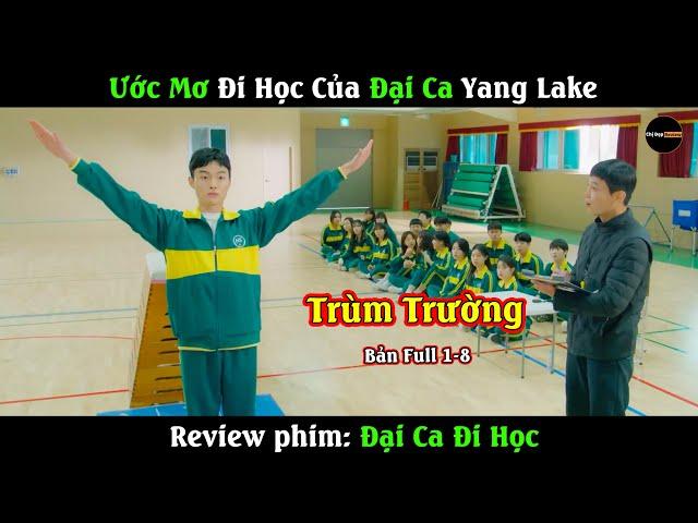 Ước mơ đi học của đại ca Yang Lake | Review phim : Đại ca đi học full