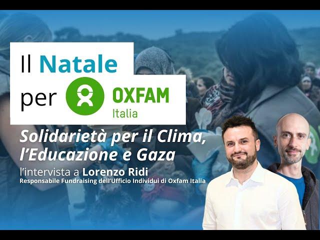 Il Natale per Oxfam Italia, cambiare il futuro è possibile e parte da un piccolo gesto