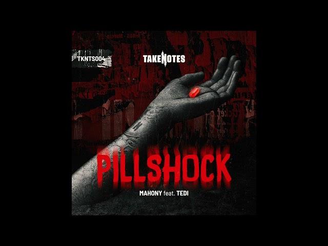 Mahony - Pillshock (feat Tedi)