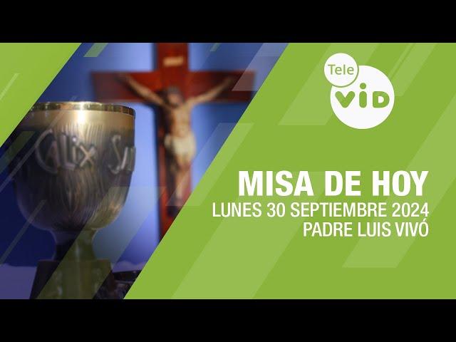 Misa de hoy  Lunes 30 Septiembre de 2024, Padre Luis Vivó #TeleVID #MisaDeHoy #Misa