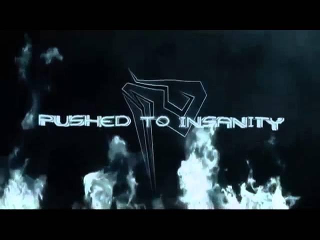 Pushed To Insanity intro