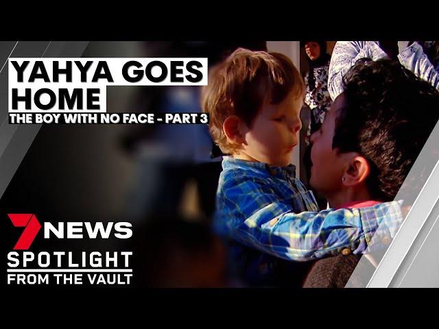 Yahya Goes Home: The boy with no face (Part III) | 7NEWS Spotlight