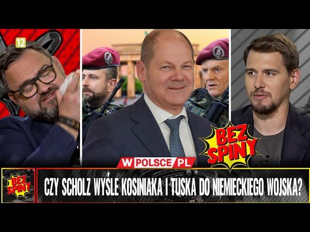 #BezSpiny: CZY SCHOLZ WYŚLE KOSINIAKA I TUSKA DO NIEMIECKIEGO WOJSKA?