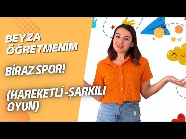 Biraz Spor! (Hareketli - Şarkılı Oyun) - Beyza Öğretmenim