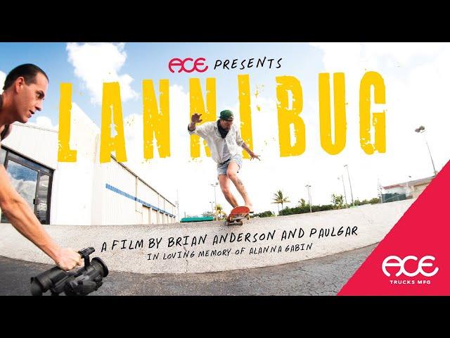 BRIAN ANDERSON'S "LANNIBUG" FILM