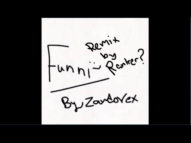 Zandorex - Funni (Ranker ? Remix)