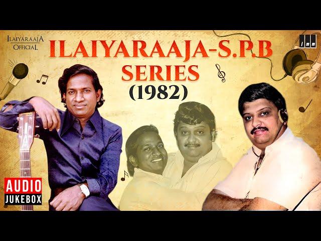 Ilaiyaraaja - S.P.B Series - 1982 | Evergreen Songs in Tamil | 80s Hits