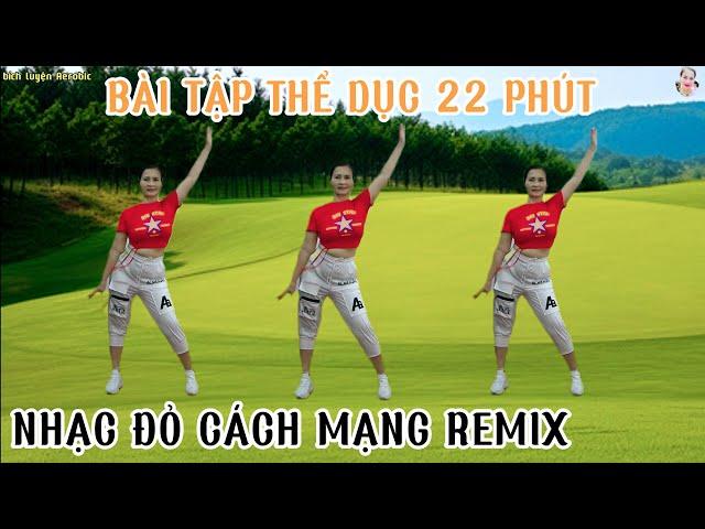 BÀI TẬP 22 PHÚT THỂ DỤC TRUNG NIÊN - LIÊN KHÚC NHẠC ĐỎ CÁCH MẠNG REMIX HAY// Bích Luyện Aerobic