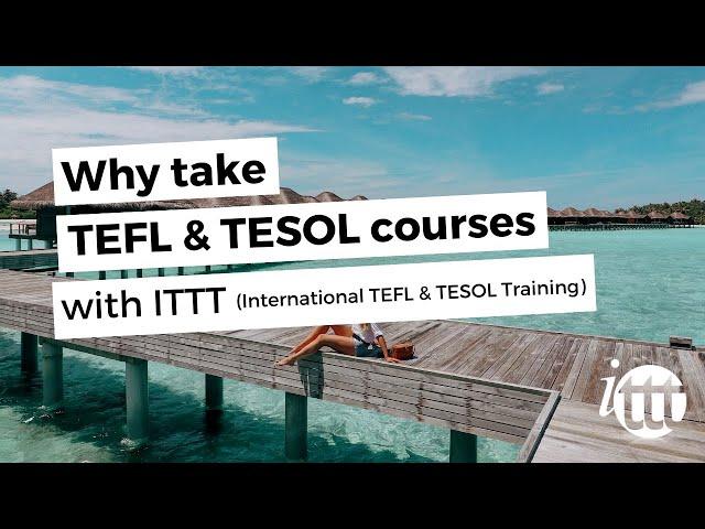 TEFL & TESOL courses with ITTT (International TEFL & TESOL Training)