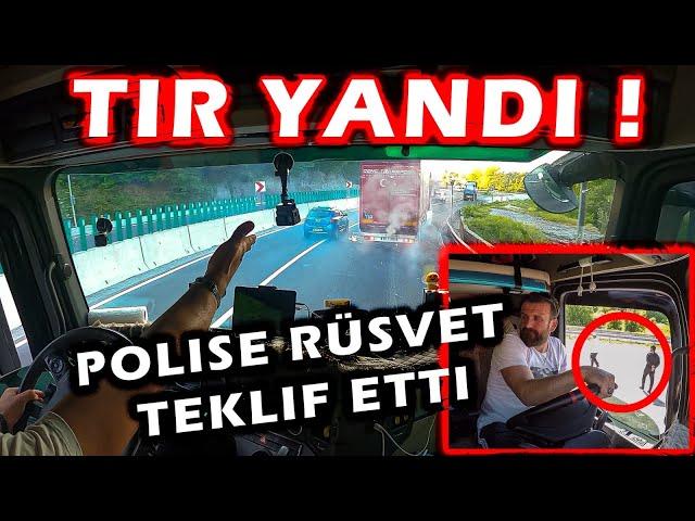 TIR YANDI ! / POLİSE RÜŞVET TEKLİF ETTİ ! Polis Atlattı / Rus Transportçular İle Dolap Açtık…!