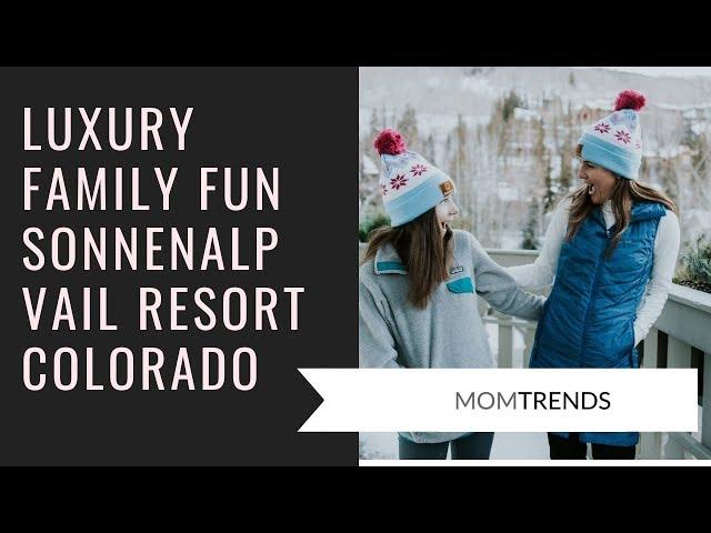 Sonnenalp Vail Luxury Family Vacation