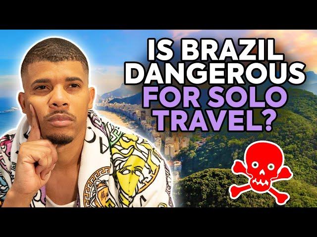 Is Brazil Dangerous For Solo Travel?