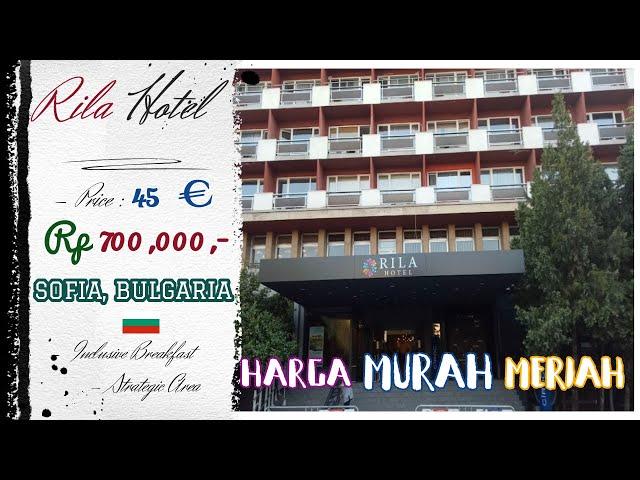 RILA Hotel Sofia Bulgaria || Budget Hotel ||  TRAVELER REVIEWS || MURAH di EROPA