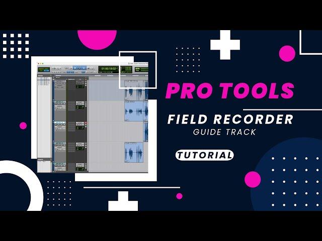 Pro Tools Tutorial - Field Recorder Guide Track