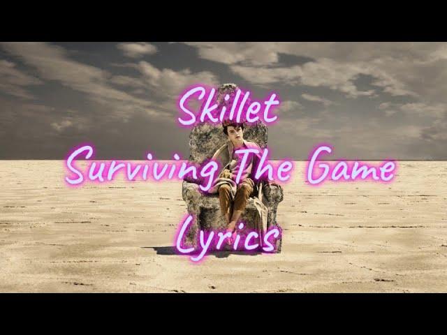 Skillet- Surviving The Game (Lyrics)