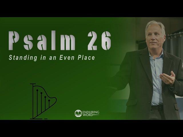 Psalm 26 - Standing in an Even Place