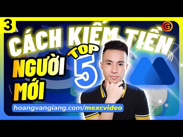 MEXC 3 - TOP 5 CÁCH kiếm tiền trên sàn MEXC cho NGƯỜI MỚI Nhanh Nhất A-Z