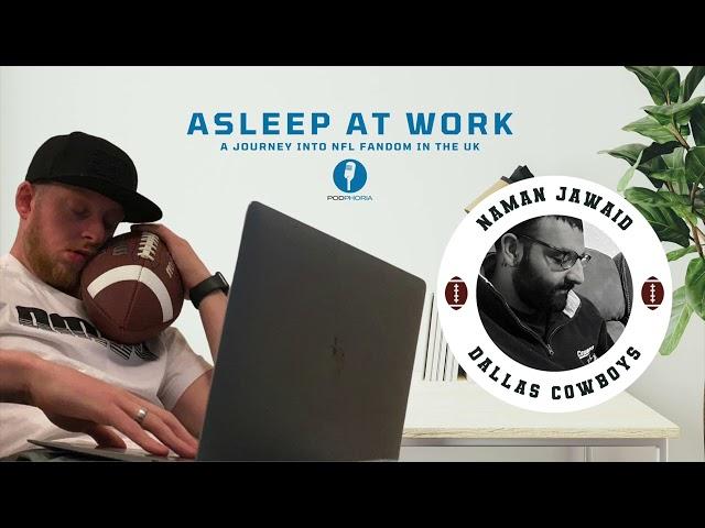 Asleep at Work | Naman Jawaid - Dallas Cowboys