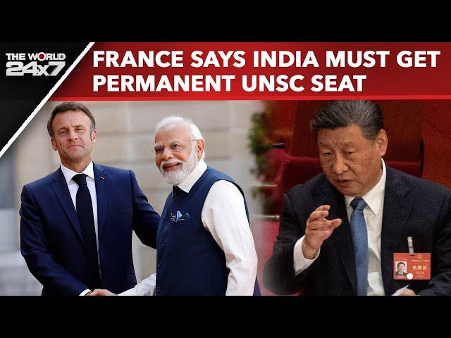 India Permanent UNSC Seat | France Says India Must Get Permanent UNSC Seat, China On 'High Alert'