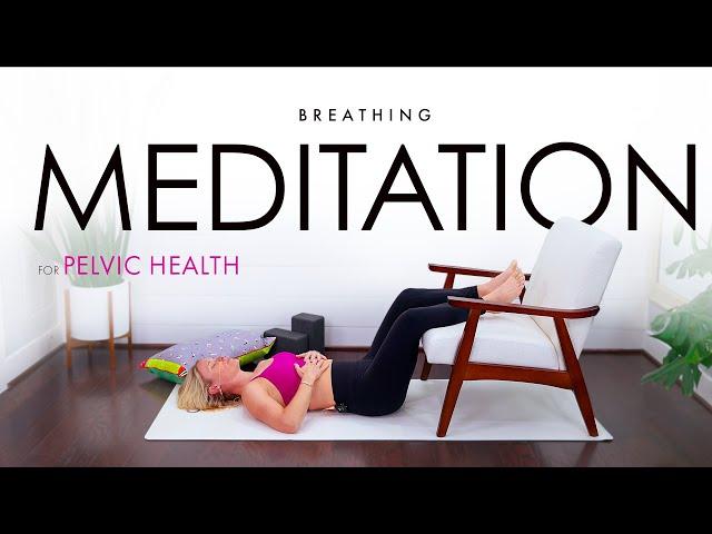 Calm Your Core: Meditation Breaths for Pelvic Strength