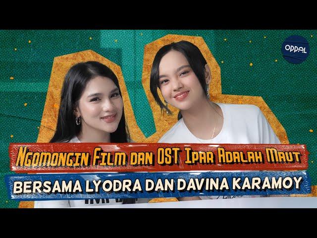 Mendengar Cerita di Balik Film dan OST Ipar Adalah Maut Bersama Lyodra dan Davina Karamoy