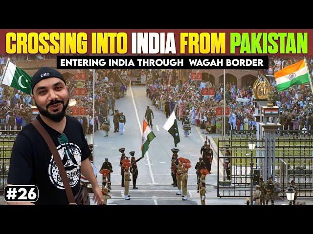 CROSSING INTO INDIA  FROM PAKISTAN | Wagah Attari Border | Indian In Pakistan