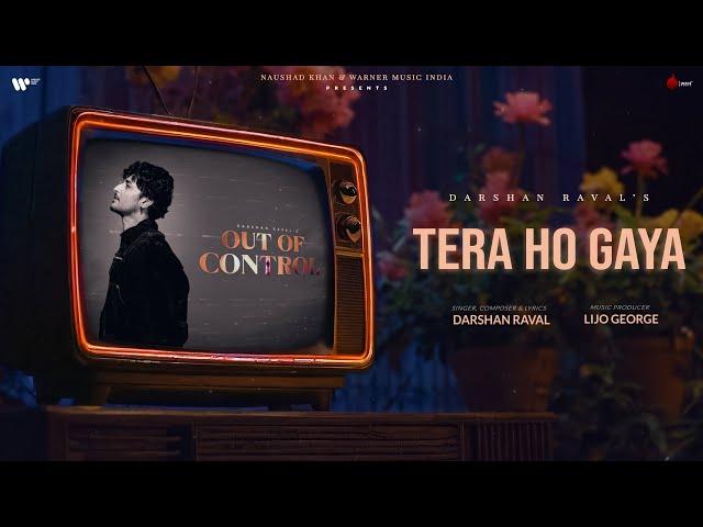 Tera Ho Gaya Official Lyrical Video | Darshan Raval | Lijo G. | Naushad Khan | Out Of Control