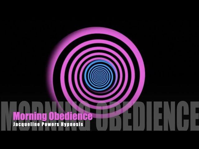 Morning Obedience | Mind Control | Jacqueline Powers Hypnosis
