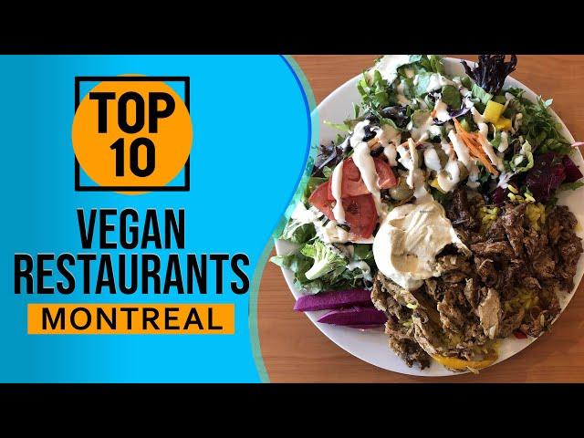 Top 10 Best Vegan Restaurants in Montreal, Canada