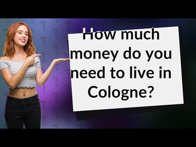 How much money do you need to live in Cologne?