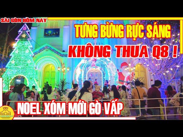 NÁO NHIỆT Không Thua Q8 ! TƯNG BỪNG RỰC SÁNG Đón NOEL Xóm Đạo XÓM MỚI GÒ VẤP / Sài Gòn Hôm Nay