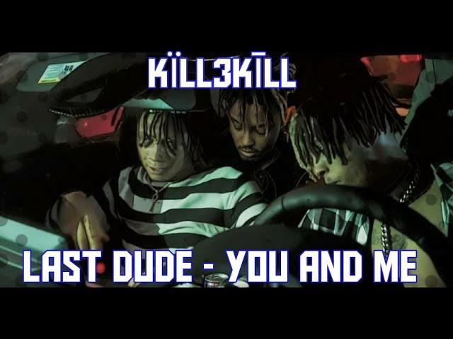 KÏLL3KĪLL - LAST DUDE (YOU & ME) Juice WRLD, XXXtentation and Trippie Redd