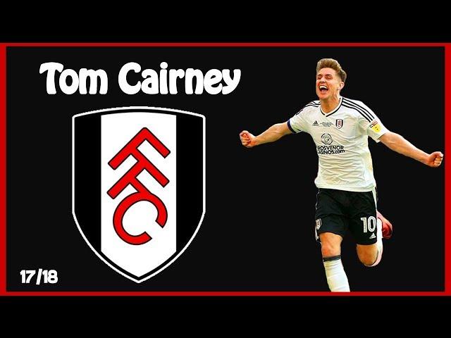 Tom Cairney - Best Moments 2017/18 (Goals, Assists and Skills)