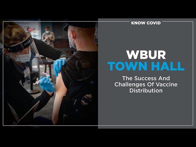 WBUR Town Hall: The Success And Challenges Of Vaccine Distribution