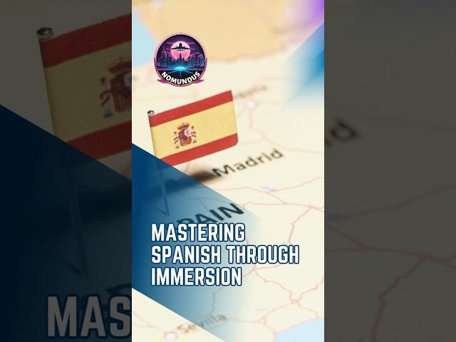 Mastering Spanish Through Immersion